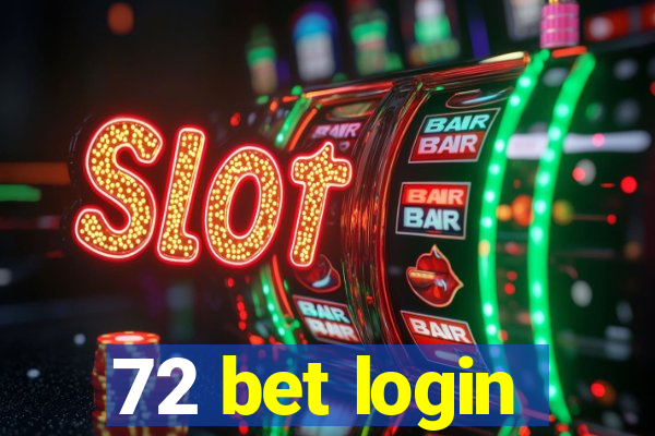 72 bet login